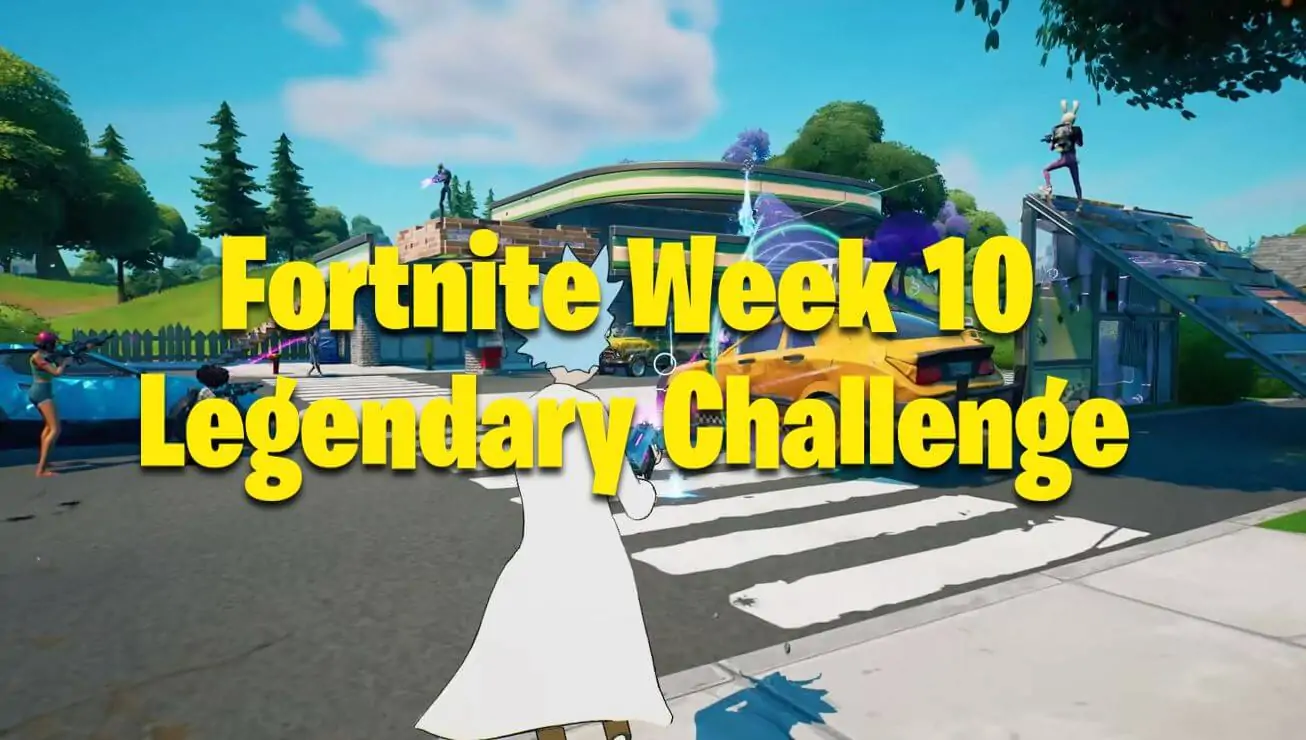 Défi légendaire de la semaine 10 de Fortnite